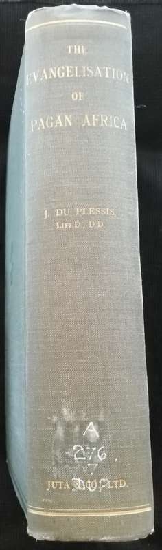 The Evangelisation of Pagan Africa / J. DU PLESSIS, Litt. D., D. D.