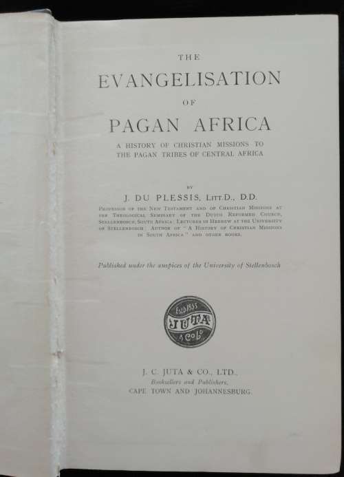 The Evangelisation of Pagan Africa / J. DU PLESSIS, Litt. D., D. D.