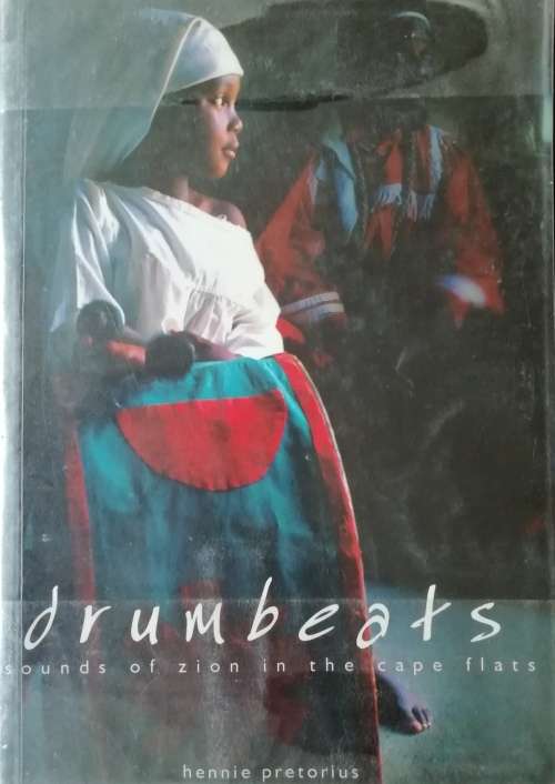Drumbeats: Sounds of Zion in the Cape Flats / Hennie Pretorius