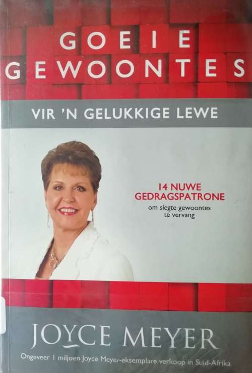 Goeie Gewoontes vir `n Gelukkige Lewe / Joyce Meyer