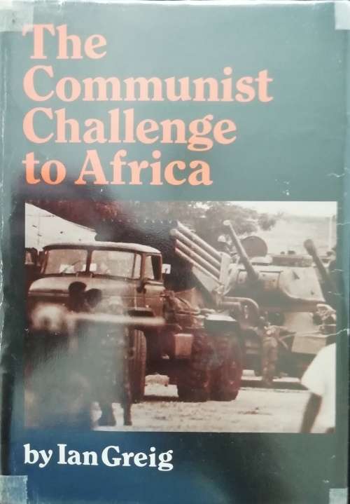 The Communist Challenge to Africa  /  Ian Greig