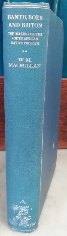 Bantu, Boer, and Briton: The Making of the South African Native Problem / W. M. MACMILLAN
