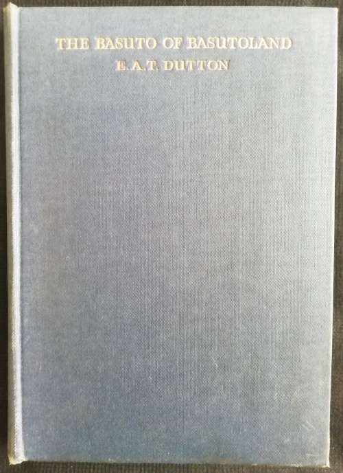 The Basuto of Basutoland Dutton, Major E A T (1923)