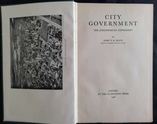 CITY GOVERMENT: The Johannesburg Experiment by John P. R. Maud (1938)