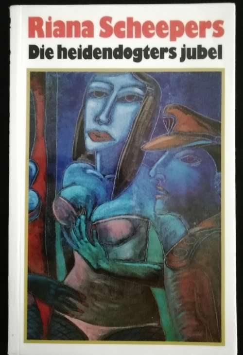 Die heidendogters jubel / Riana Scheepers