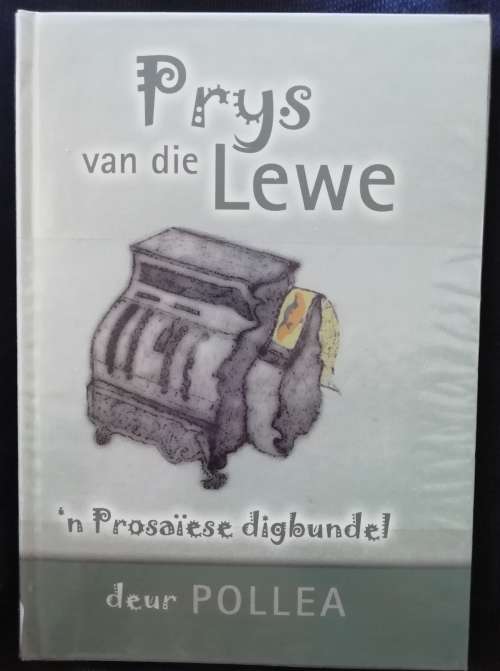 Prys van die Lewe: `n Prosaiese digbundel deur POLLEA