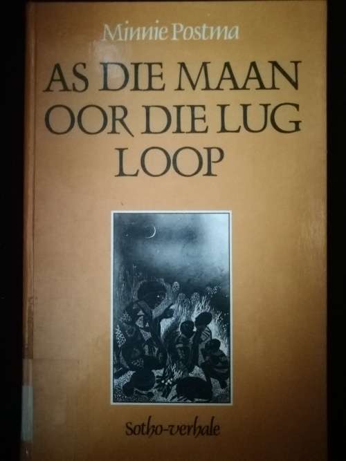 AS die Maan oor die Lug Loop /  Minnie Postma