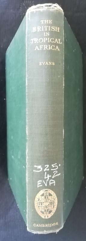 THE BRITISH IN TROPICAL AFRICA: An Historical Outline Evans / IFOR L. EVANS (1929)
