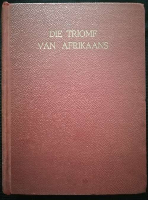 DIE TRIOMF VAN AFRIKAANS / Prof. Dr. E. C. PIENAAR (EERSTE UITGAWE 1945)