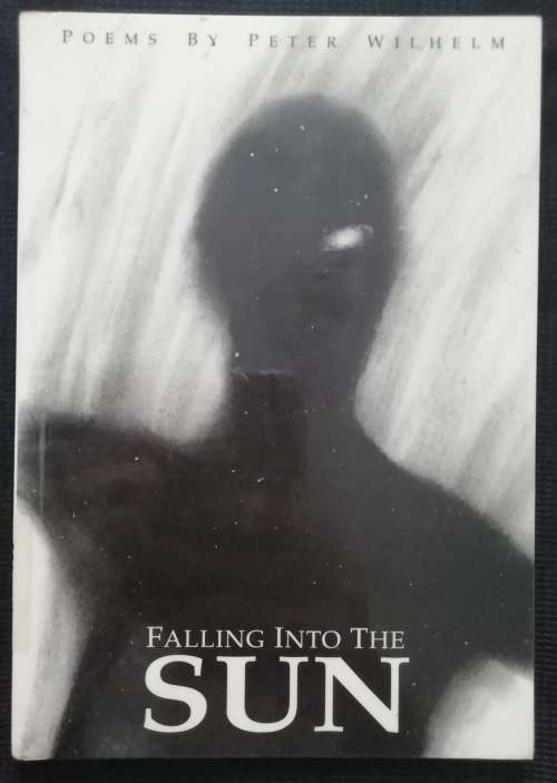 Faling Into The SUN : Poems by Peter Wilhelm