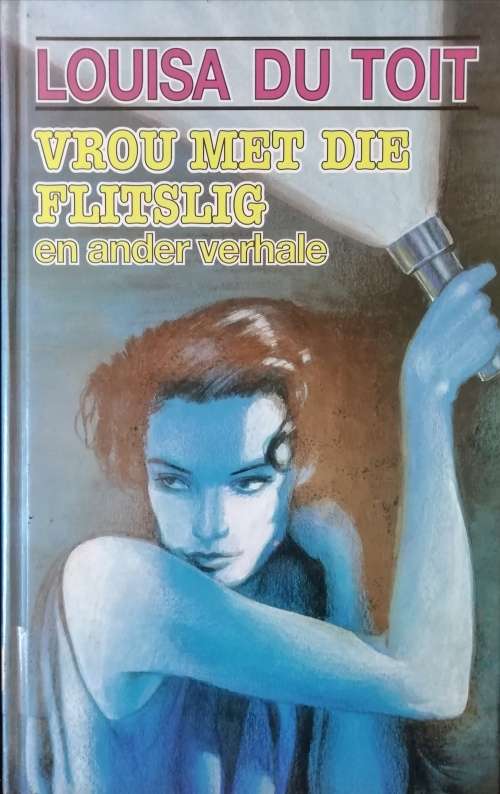 VROU MET DIE FLITSLIG en ander verhale / Louisa Du Toit (Grootdruk)