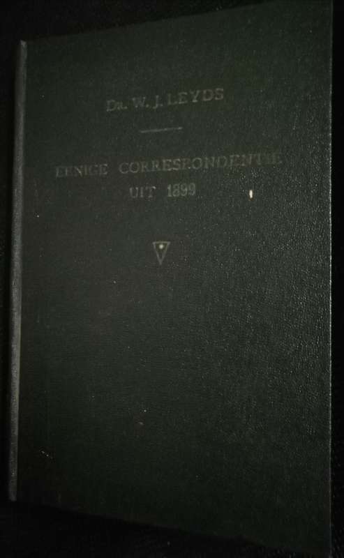 EENIGE CORRESPONDENTIE UIT 1899 (ZOOGENAAMDE ,,EERSTE VERZAMELING``) / Dr. W. J. Leyds (Skaars)