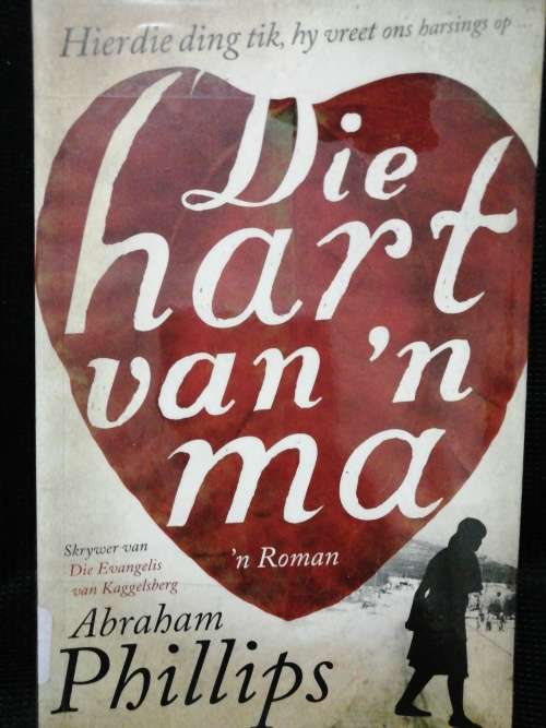 Die hart van `n ma / Abraham Phillips