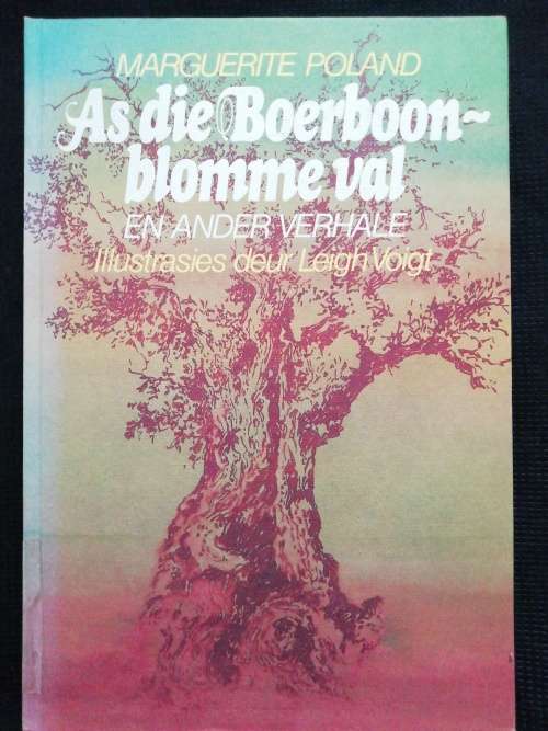 As die boerboon-blomme val en ander verhale / Marguerite Poland