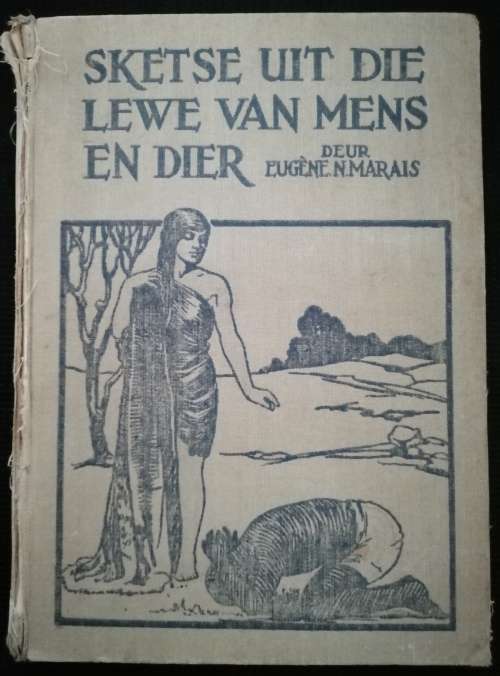 Sketse uit die Lewe van Mens en Dier / Eugene N Marais (1928)