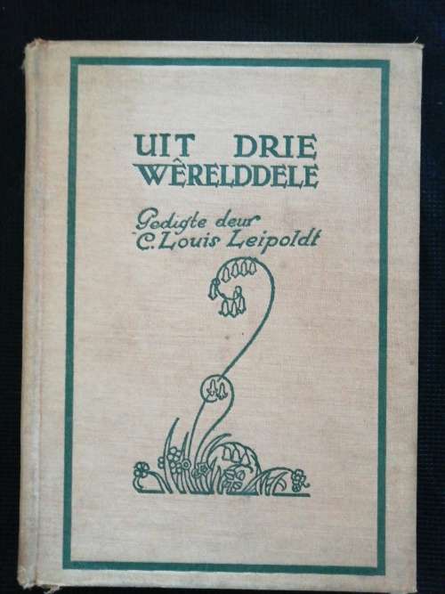 Uit Drie WERELDDELE gedigte deur C. Louis Leipoldt