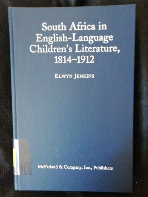 South Africa in English-Language Children`s Literature 1814-1912 / Elwyn Jenkins