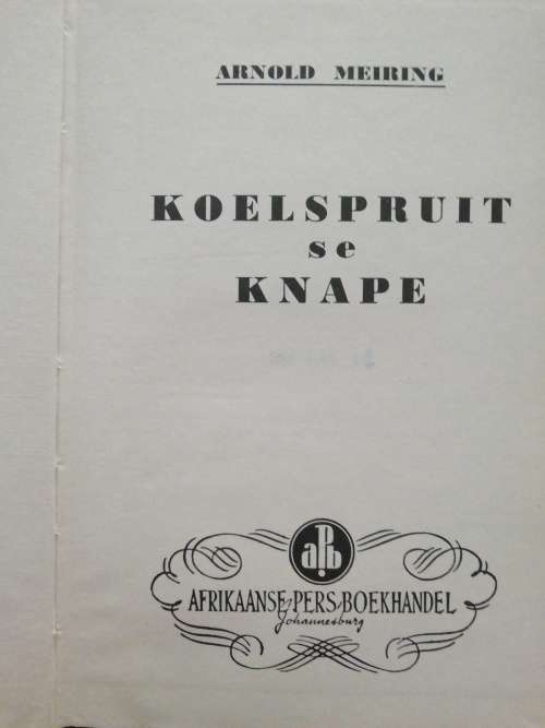 KOELSPRUIT se KNAPE / Arnold Meiring (1956)