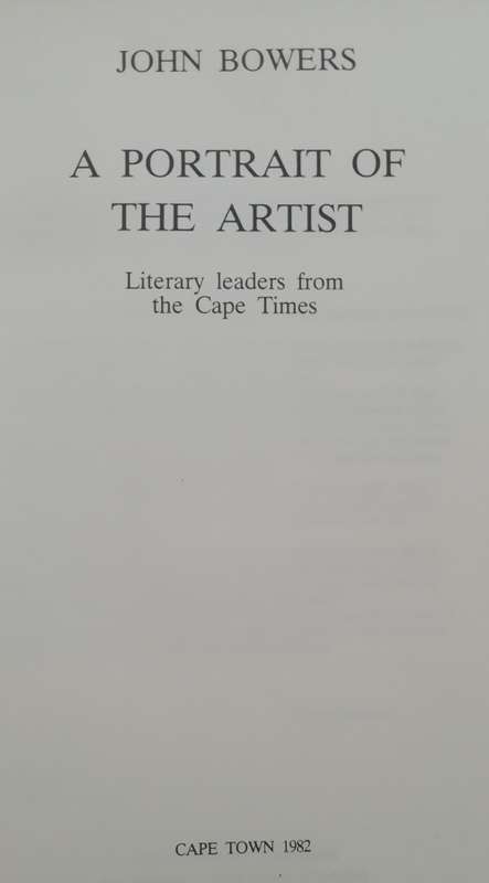 A PORTRAIT OF THE ARTIST: Literary leaders from the Cape Times Bower, John