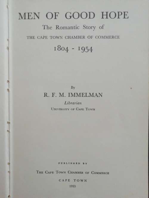 Men of Good hope, The romantic story of the Cape Town Chamber of commerce 1804-1954 by RFM Immelman