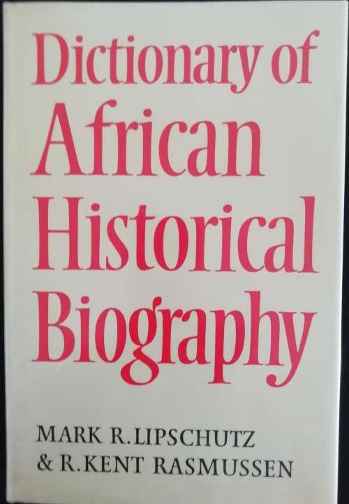 Dictionary of African Historical Biography / Lipschutz, Mark R., Rasmussen, R. Kent