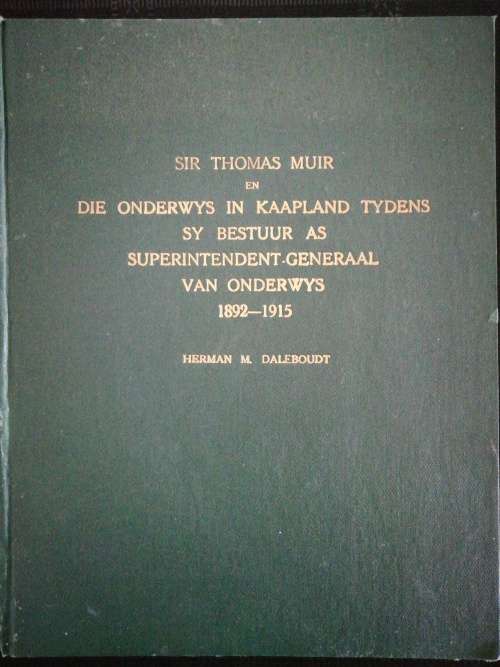 Sir Thomas Muir en Die Onderwys in Kaapland Tydens Sy Bestuur As Superintendent-Generaal van .....