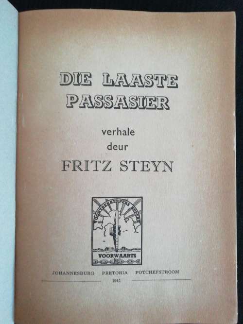 Die Laaste Passasier Steyn, Fritz  Published by Voortrekkerpers Bpk., 1941
