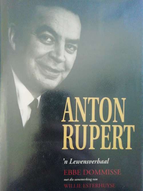 Anton Rupert - `n Lewensverhaal /  Ebbe Dommisse