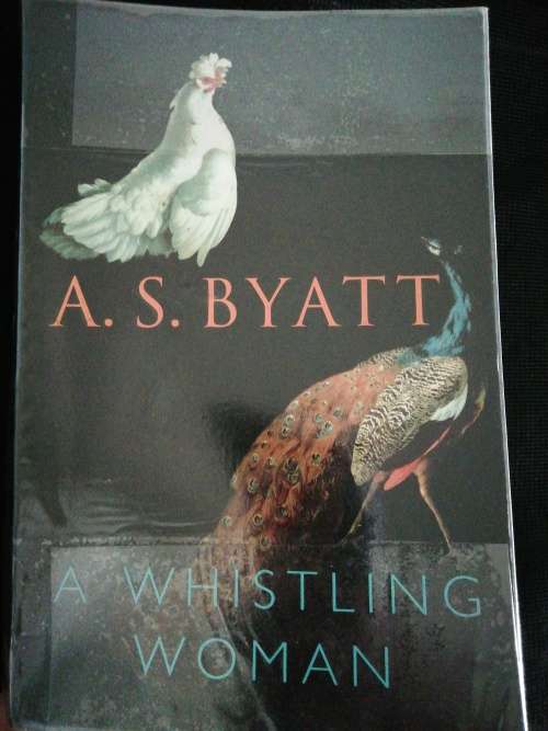 A Whistling Woman /  A.S. Byatt