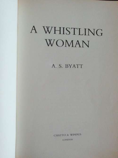 A Whistling Woman /  A.S. Byatt