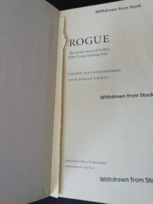 Rogue - The Inside Story of SARS`s Elite Crime-Busting Unit: Johann van Loggerenberg