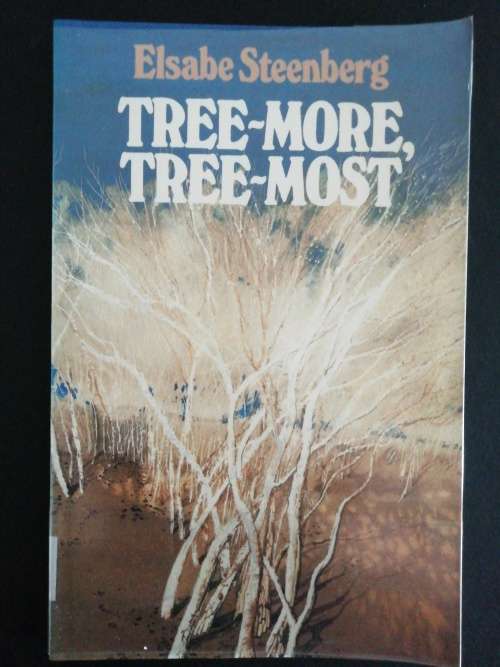 Tree-more, tree-most  /  Elsabe Steenberg