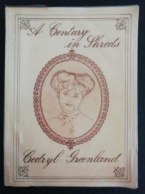 A Century in Shreds / Cedryl Greenland