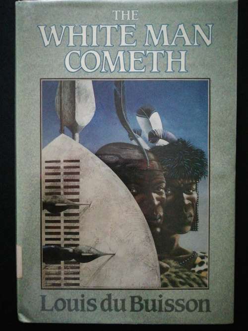 The White Man Cometh /  Louis du Buisson