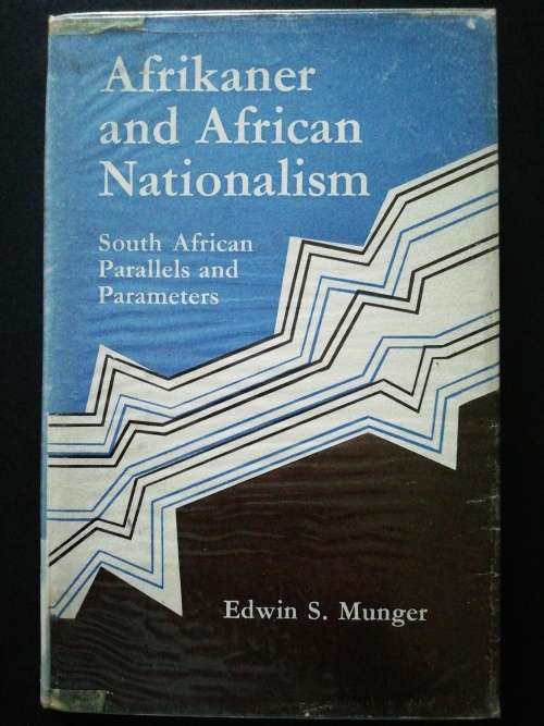 Afrikaner and African Nationalism  / Edwin S. Munger