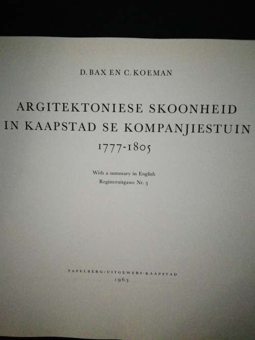 ARGITEKTONIESE SKOONHEID IN KAAPSTAD SE KOMPANJIESTUIN 1777-1805 / D BAX and C KOEMAN