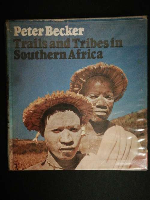 Trails and Tribes in Southern Africa  / Peter Becker