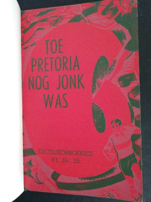 TOE PRETORIA NOG JONK WAS / EXCELSIORBOEKIES Nr.15 (1953)