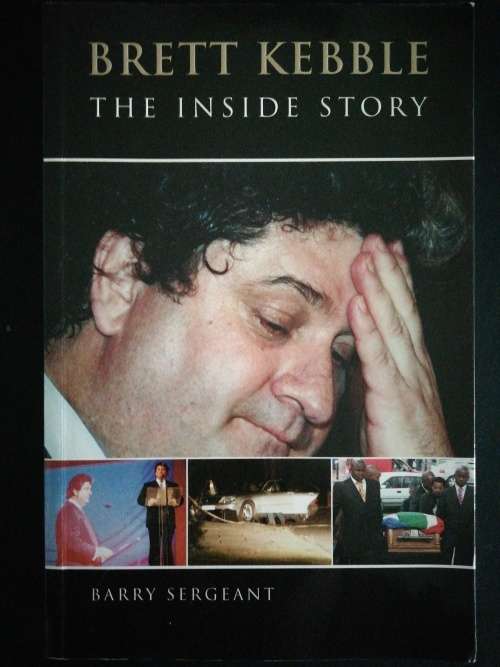 BRETT KEBBLE : The Inside Story  /  Barry Sergeant