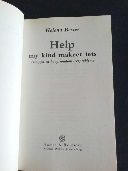 Help my Kind Makeer Iets, Die Pyn en Hoop Rondom Leerprobleme / Helena Bester