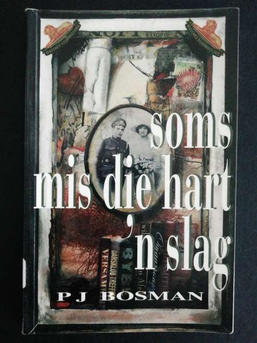 Soms Mis die Hart `n Slag / P. J. Bosman
