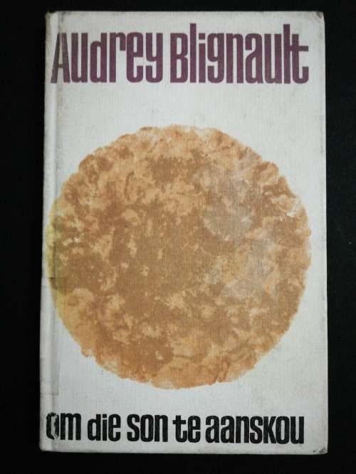 Om die son te aanskou / Audrey Blignault