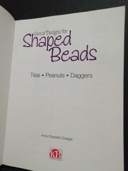 GREAT DESIGNS FOR SHAPED BEADS  /  Anna Elizabeth Draeger