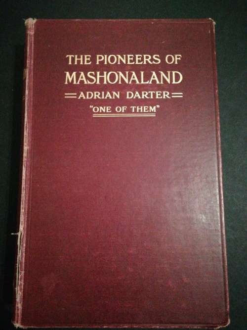 The Pioneers Of Mashonaland (Men Who Made Rhodesia) - First Edition 1914 by Adrian Darter (RARE)