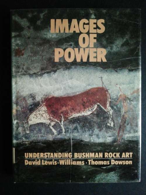 Images of Power. Understanding Bushman Rock Art  /  David Lewis-Williams and Thomas Dowson