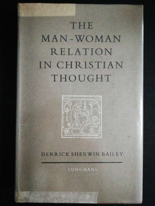 The Man - Woman Relation in Christian Thought / BAILEY, DERRICK SHERWIN