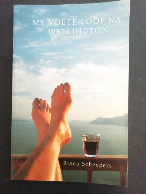 MY VOETE LOOP NA WELLINGTON ... / Riana Scheepers