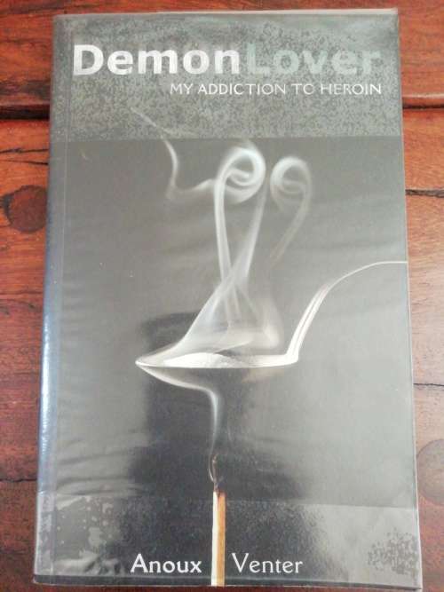 Demon Lover my addiction to heroin / Anoux Venter