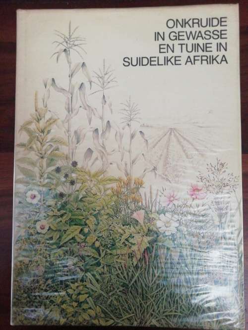 Onkruide in Gewasse en Tuine in Suidelike Afrika  /  Kees Grabandt