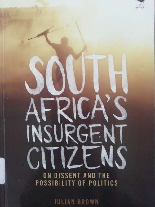 South Africa`s Insurgent Citizens / Julia Brown